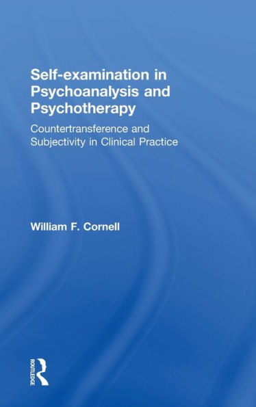 Self-examination Psychoanalysis and Psychotherapy: Countertransference Subjectivity Clinical Practice