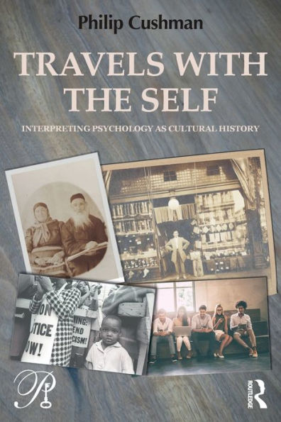 Travels with the Self: Interpreting Psychology as Cultural History / Edition 1