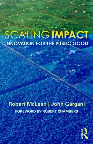 Scaling Impact: Innovation for the Public Good / Edition 1