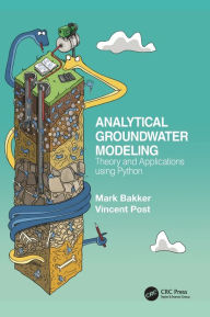 Title: Analytical Groundwater Modeling: Theory and Applications using Python / Edition 1, Author: Mark Bakker