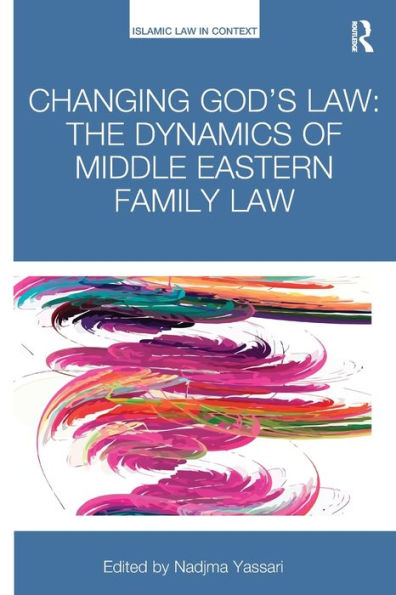 Changing God's Law: The dynamics of Middle Eastern family law