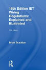 IET Wiring Regulations: Explained and Illustrated / Edition 11