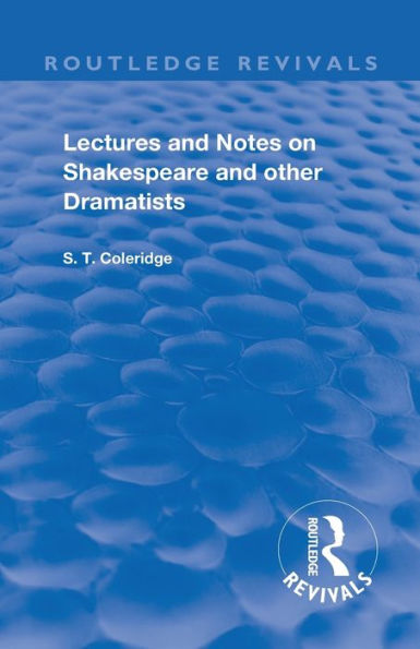 Lectures and Notes on Shakespeare Other Dramatists.