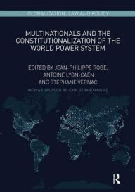 Title: Multinationals and the Constitutionalization of the World Power System, Author: Jean-Philippe Robe