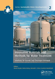 Title: Innovative Materials and Methods for Water Treatment: Solutions for Arsenic and Chromium Removal / Edition 1, Author: Marek Bryjak