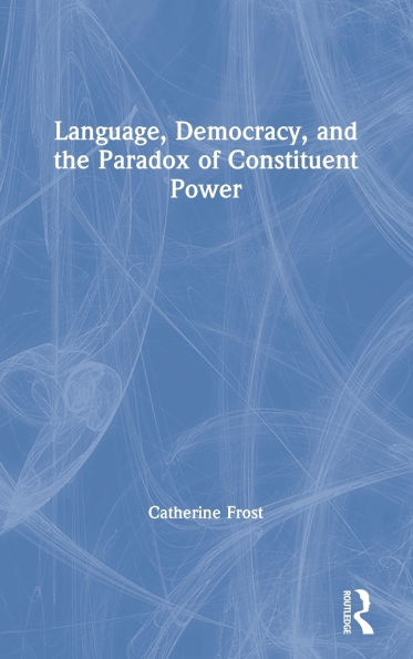 Language, Democracy, and the Paradox of Constituent Power: Declarations Independence Comparative Perspective