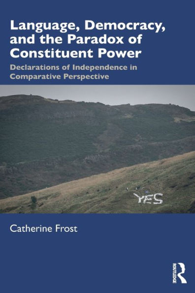 Language, Democracy, and the Paradox of Constituent Power: Declarations Independence Comparative Perspective