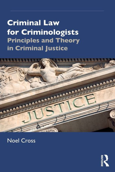 Criminal Law for Criminologists: Principles and Theory in Criminal Justice / Edition 1