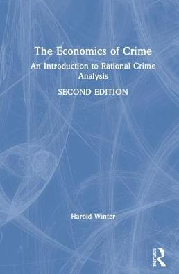 The Economics of Crime: An Introduction to Rational Crime Analysis / Edition 2