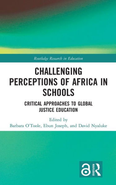 Challenging Perceptions of Africa in Schools: Critical Approaches to Global Justice Education / Edition 1