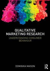 Title: Qualitative Marketing Research: Understanding Consumer Behaviour / Edition 1, Author: Dominika Maison