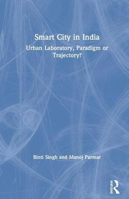 Smart City in India: Urban Laboratory, Paradigm or Trajectory? / Edition 1