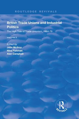 British Trade Unions and Industrial Politics: The High Tide of Trade Unionism, 1964-79