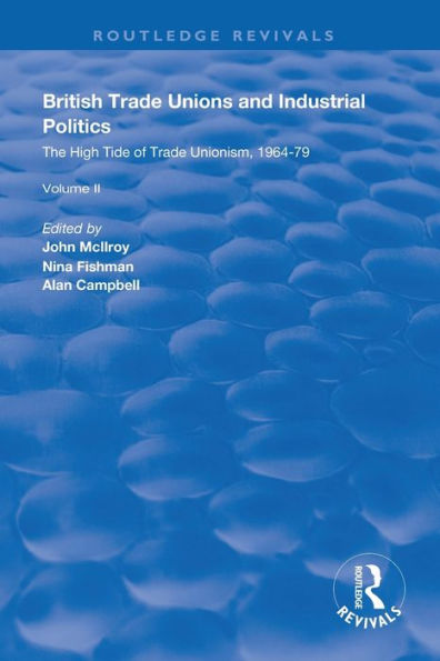 British Trade Unions and Industrial Politics: The Post-war Compromise, 1945-1964 / Edition 1