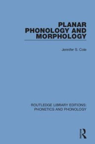 Title: Planar Phonology and Morphology, Author: Jennifer S. Cole