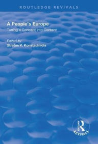 Title: A People's Europe: Turning a Concept into Content / Edition 1, Author: Stratos V. Konstadinidis