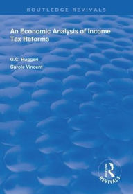 Title: An Economic Analysis of Income Tax Reforms / Edition 1, Author: G.C Ruggeri