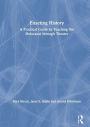 Enacting History: A Practical Guide to Teaching the Holocaust through Theater / Edition 1