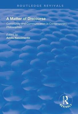 A Matter of Discourse: Community and Communication Contemporary Philosophies