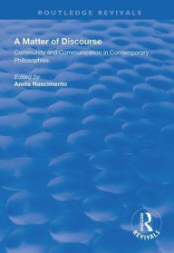 Title: A Matter of Discourse: Community and Communication in Contemporary Philosophies / Edition 1, Author: Amós Nascimento
