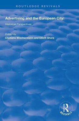 Advertising and the European City: Historical Perspectives