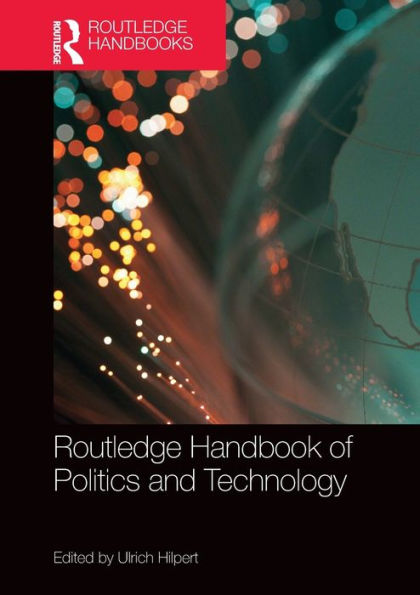 Routledge Handbook of Politics and Technology / Edition 1