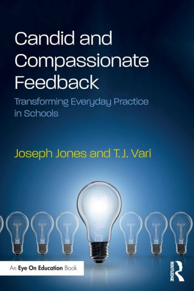Candid and Compassionate Feedback: Transforming Everyday Practice Schools