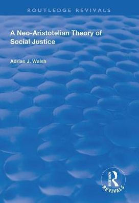 A Neo-Aristotelian Theory of Social Justice