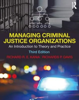 Managing Criminal Justice Organizations: An Introduction to Theory and Practice / Edition 3