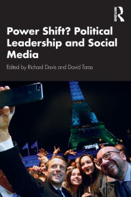 Title: Power Shift? Political Leadership and Social Media / Edition 1, Author: David Taras