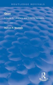 Title: GEAC: A Guide for Librarians and Systems Managers / Edition 1, Author: Duncan R Westlake