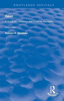GEAC: A Guide for Librarians and Systems Managers / Edition 1