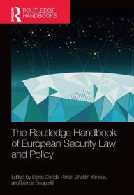 Title: The Routledge Handbook of European Security Law and Policy / Edition 1, Author: E. Conde