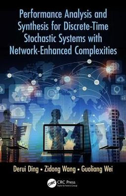 Performance Analysis and Synthesis for Discrete-Time Stochastic Systems with Network-Enhanced Complexities / Edition 1