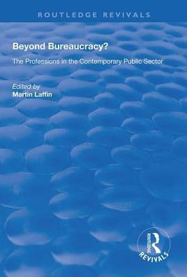 Beyond Bureaucracy?: The Professions in the Contemporary Public Sector