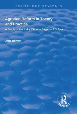 Agrarian Reform Theory and Practice: A Study of the Lake Titicaca Region Bolivia