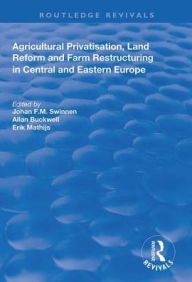 Title: Agricultural Privatization, Land Reform and Farm Restructuring in Central and Eastern Europe, Author: Johan F.M. Swinnen