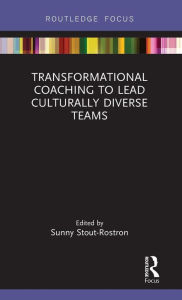 Title: Transformational Coaching to Lead Culturally Diverse Teams / Edition 1, Author: Sunny Stout-Rostron