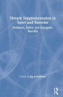 Dietary Supplementation in Sport and Exercise: Evidence, Safety and Ergogenic Benefits