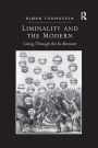 Liminality and the Modern: Living Through the In-Between