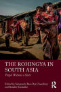 The Rohingya in South Asia: People Without a State