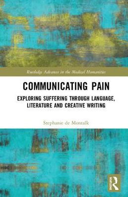 Communicating Pain: Exploring Suffering through Language, Literature and Creative Writing / Edition 1