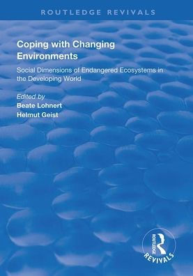 Coping with Changing Environments: Social Dimensions of Endangered Ecosystems in the Developing World / Edition 1