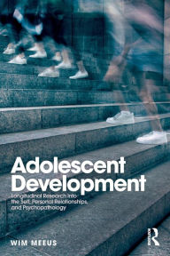 Title: Adolescent Development: Longitudinal Research into the Self, Personal Relationships and Psychopathology / Edition 1, Author: Wim Meeus