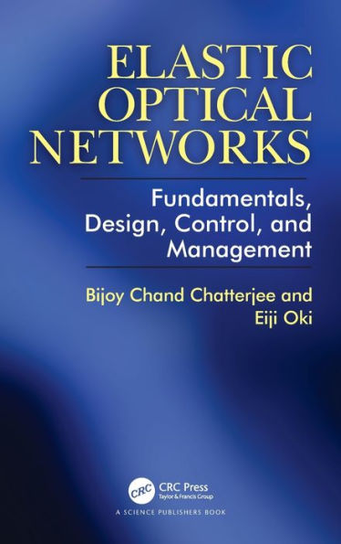 Elastic Optical Networks: Fundamentals, Design, Control, and Management / Edition 1