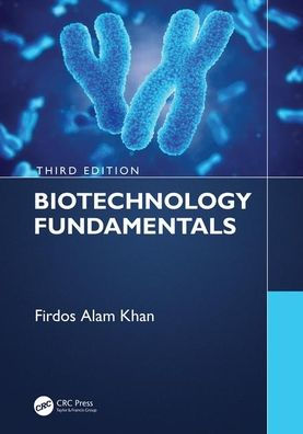 Biotechnology Fundamentals Third Edition