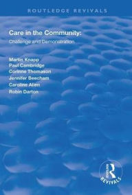 Title: Care in the Community: Challenge and Demonstration, Author: Martin Knapp