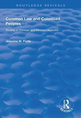 Common Law and Colonised Peoples: Studies Trinidad Western Australia