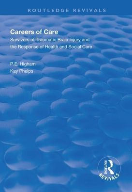 Careers of Care: Survivors of Traumatic Brain Injury and the Response of Health and Social Care / Edition 1