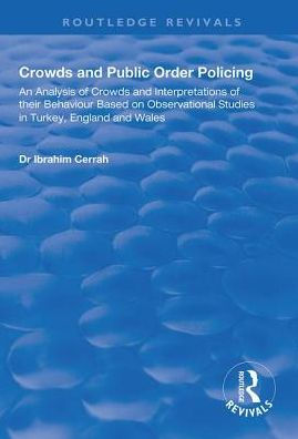 Crowds and Public Order Policing: An Analysis of Interpretations Their Behaviour Based on Observational Studies Turkey, England Wales